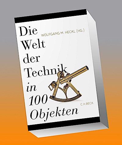 Die Welt der Technik in 100 Objekten