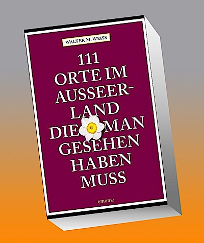 111 Orte im Ausseerland, die man gesehen haben muss