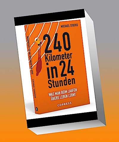 240 Kilometer in 24 Stunden. Was man beim Laufen übers Leben lernt