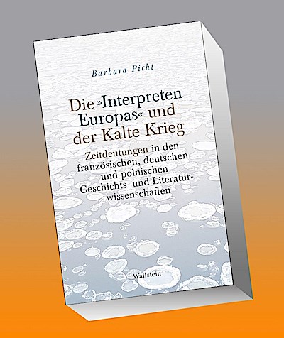 Die »Interpreten Europas« und der Kalte Krieg