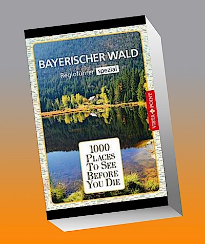 Reiseführer Bayerischer Wald. Regioführer inklusive Ebook. Ausflugsziele, Sehenswürdigkeiten, Restaurants & Hotels uvm.