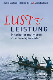 Lust und Leistung. Mitarbeiter motivieren in schwierigen Zeiten