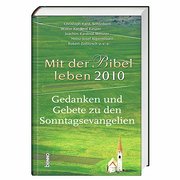 Mit der Bibel leben 2010: Gedanken und Gebete zu den Sonntagsevangelien