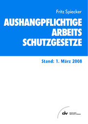 Aushangpflichtige Arbeitsschutzgesetze 2008. Stand 1. März 2008