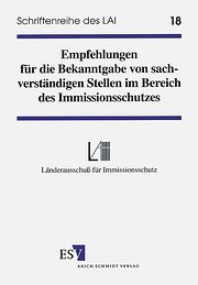LAI-Schriftenreihe, Bd.18, Empfehlungen für die Bekanntgabe von sachverständigen Stellen im Bereich des Immissionsschutzes