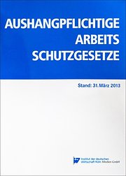 Aushangpflichtige Arbeitsschutzgesetze: Stand: 31. März 2013