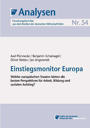 IW-Analysen 54: Einstiegsmonitor Europa. Welche europäischen Staaten bieten die besten Perspektiven für Arbeit, Bildung und sozialen Aufstieg?
