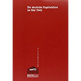 Die deutsche Kapitulation im Mai 1945