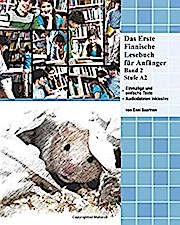 Das Erste Finnische Lesebuch für Anfänger, Band 2: Stufe A2 zweisprachig mit finnisch-deutscher Übersetzung (Gestufte Finnische Lesebücher, Band 2)