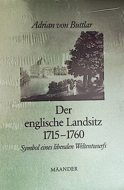Der englische Landsitz 1715-1760 - Symbol eines liberalen Weltentwurfs (Studia Iconologica)